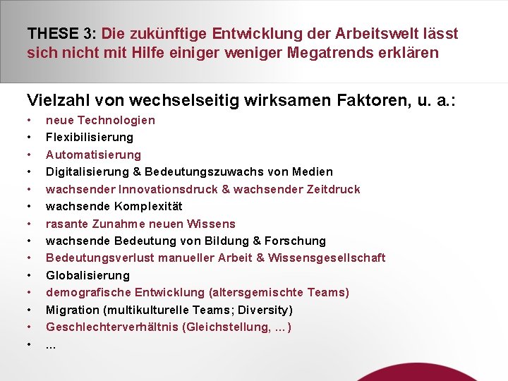 THESE 3: Die zukünftige Entwicklung der Arbeitswelt lässt sich nicht mit Hilfe einiger weniger