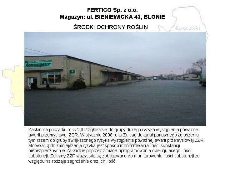FERTICO Sp. z o. o. Magazyn: ul. BIENIEWICKA 43, BŁONIE ŚRODKI OCHRONY ROŚLIN Zakład FERTICO Sp. z o. o. Magazyn: ul. BIENIEWICKA 43, BŁONIE ŚRODKI OCHRONY ROŚLIN Zakład