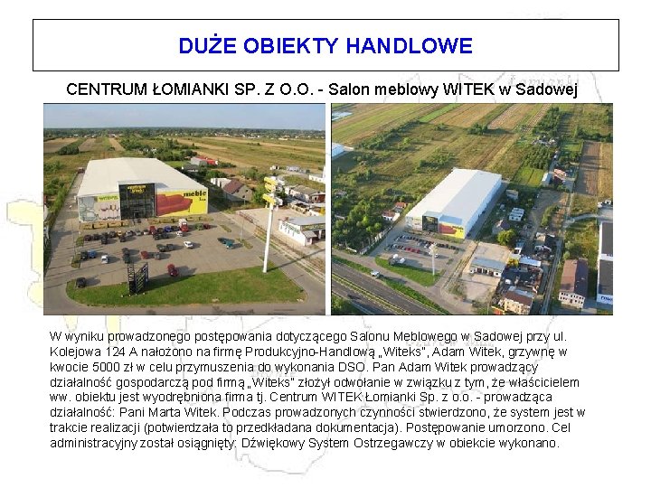 DUŻE OBIEKTY HANDLOWE CENTRUM ŁOMIANKI SP. Z O. O. - Salon meblowy WITEK w