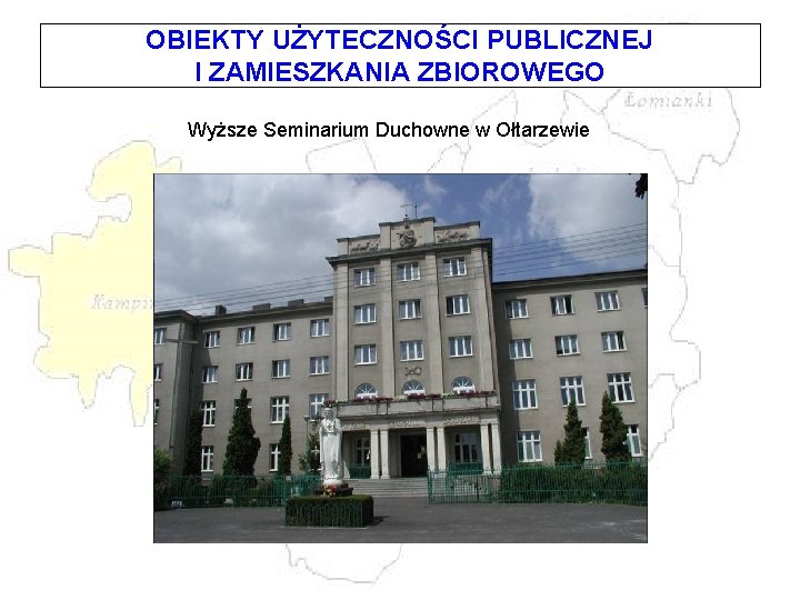 OBIEKTY UŻYTECZNOŚCI PUBLICZNEJ I ZAMIESZKANIA ZBIOROWEGO Wyższe Seminarium Duchowne w Ołtarzewie 