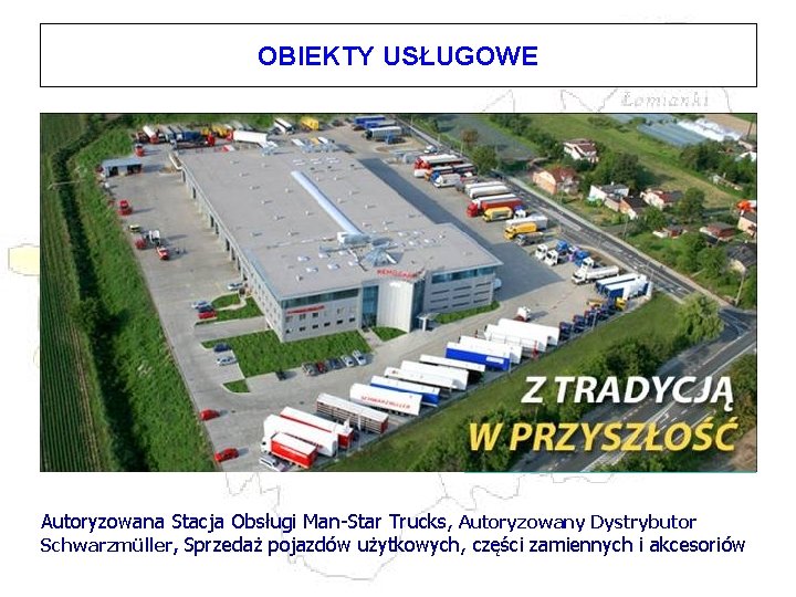 OBIEKTY USŁUGOWE REMO-CAR w Święcicach Autoryzowana Stacja Obsługi Man-Star Trucks, Autoryzowany Dystrybutor Schwarzmüller, Sprzedaż