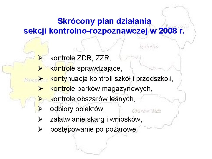 Skrócony plan działania sekcji kontrolno-rozpoznawczej w 2008 r. Ø Ø Ø Ø kontrole ZDR, Skrócony plan działania sekcji kontrolno-rozpoznawczej w 2008 r. Ø Ø Ø Ø kontrole ZDR,