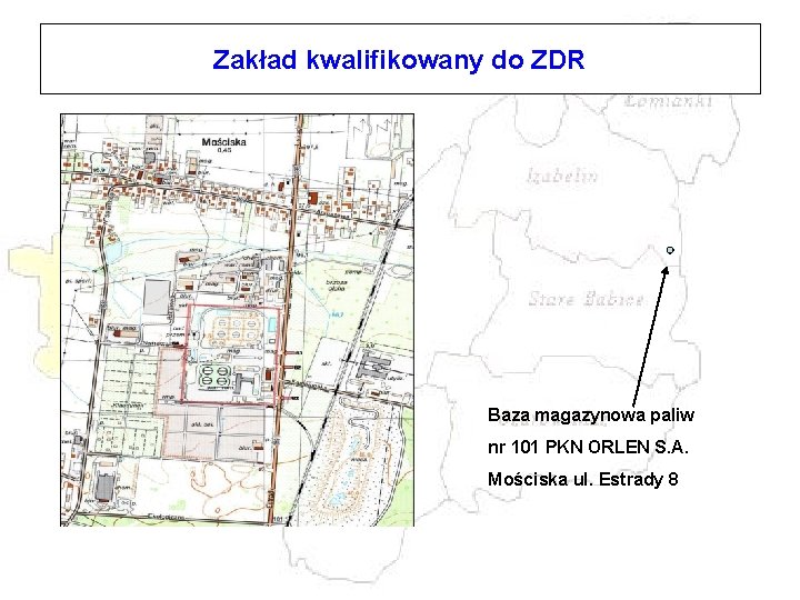 Zakład kwalifikowany do ZDR Baza magazynowa paliw nr 101 PKN ORLEN S. A. Mościska