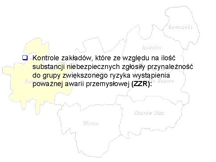 q Kontrole zakładów, które ze względu na ilość substancji niebezpiecznych zgłosiły przynależność do grupy