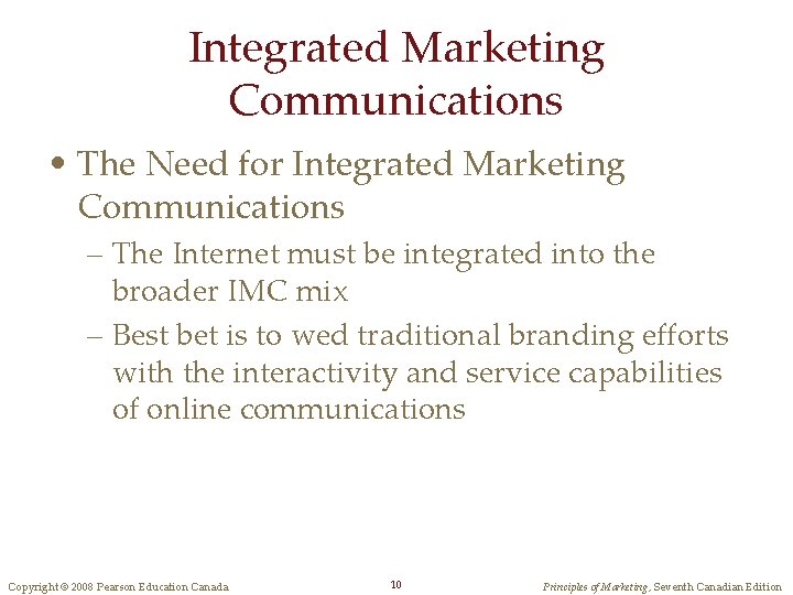 Integrated Marketing Communications • The Need for Integrated Marketing Communications – The Internet must Integrated Marketing Communications • The Need for Integrated Marketing Communications – The Internet must