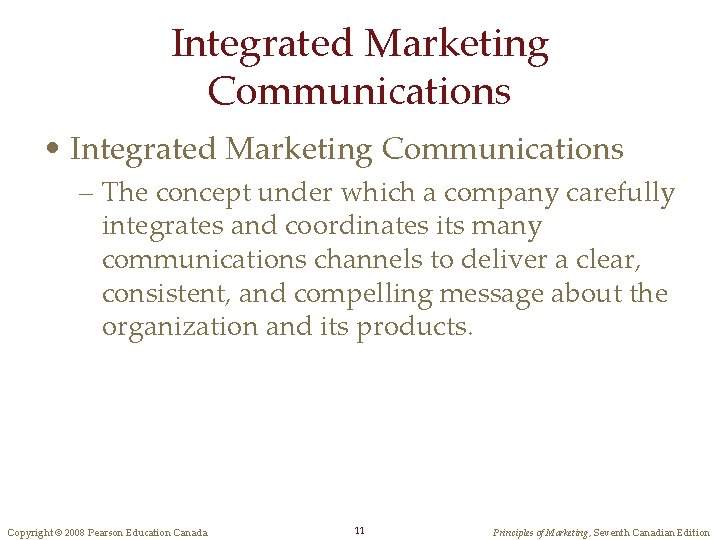 Integrated Marketing Communications • Integrated Marketing Communications – The concept under which a company Integrated Marketing Communications • Integrated Marketing Communications – The concept under which a company