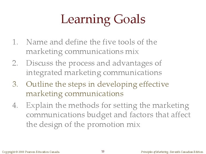 Learning Goals 1. Name and define the five tools of the marketing communications mix Learning Goals 1. Name and define the five tools of the marketing communications mix