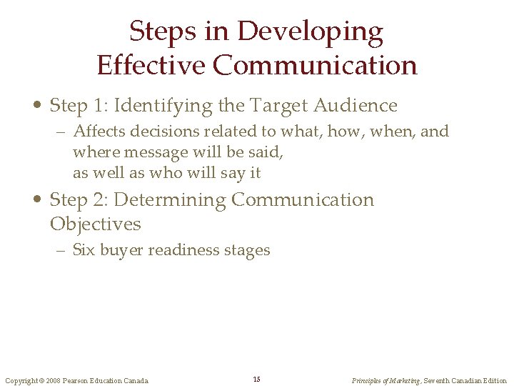 Steps in Developing Effective Communication • Step 1: Identifying the Target Audience – Affects Steps in Developing Effective Communication • Step 1: Identifying the Target Audience – Affects