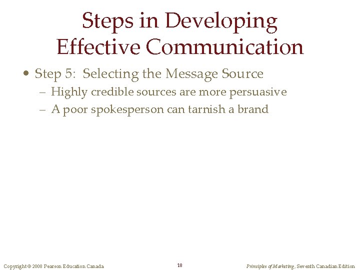Steps in Developing Effective Communication • Step 5: Selecting the Message Source – Highly Steps in Developing Effective Communication • Step 5: Selecting the Message Source – Highly