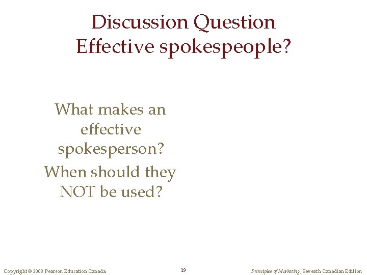 Discussion Question Effective spokespeople? What makes an effective spokesperson? When should they NOT be Discussion Question Effective spokespeople? What makes an effective spokesperson? When should they NOT be