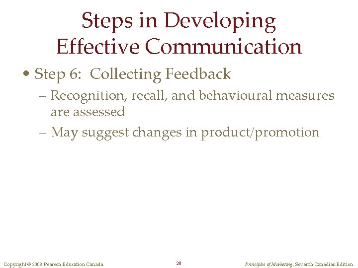 Steps in Developing Effective Communication • Step 6: Collecting Feedback – Recognition, recall, and Steps in Developing Effective Communication • Step 6: Collecting Feedback – Recognition, recall, and
