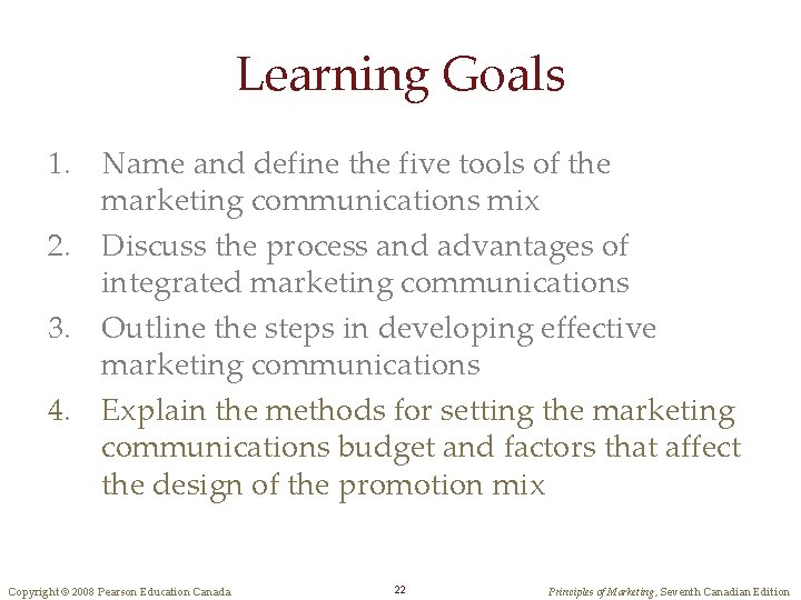 Learning Goals 1. Name and define the five tools of the marketing communications mix Learning Goals 1. Name and define the five tools of the marketing communications mix