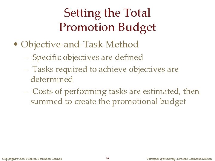 Setting the Total Promotion Budget • Objective-and-Task Method – Specific objectives are defined – Setting the Total Promotion Budget • Objective-and-Task Method – Specific objectives are defined –