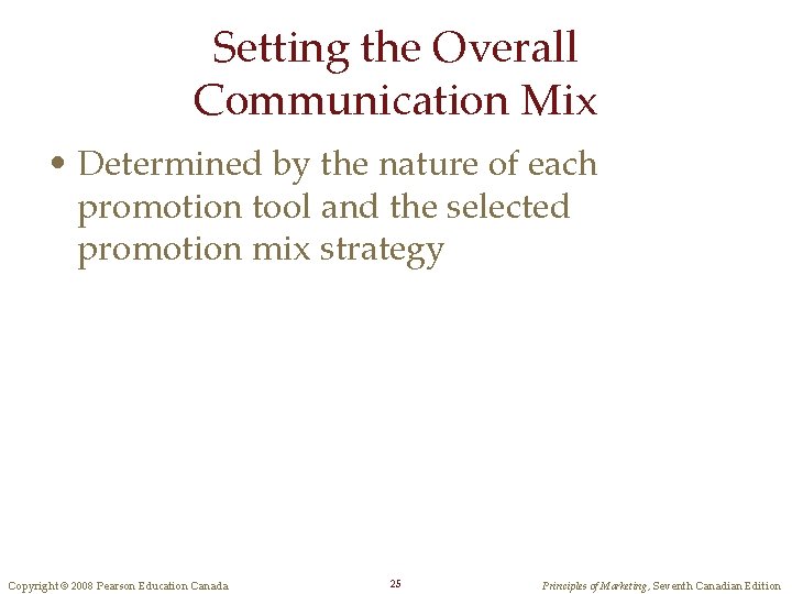 Setting the Overall Communication Mix • Determined by the nature of each promotion tool Setting the Overall Communication Mix • Determined by the nature of each promotion tool