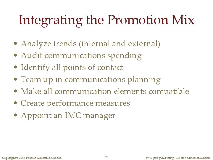 Integrating the Promotion Mix • • Analyze trends (internal and external) Audit communications spending Integrating the Promotion Mix • • Analyze trends (internal and external) Audit communications spending