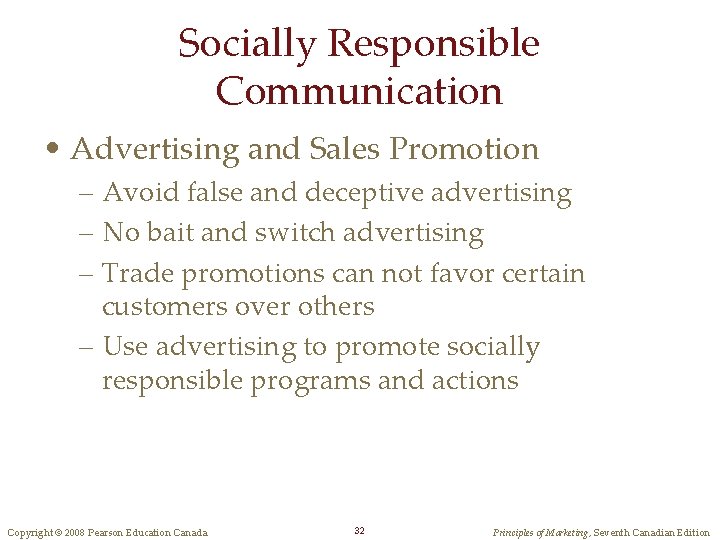 Socially Responsible Communication • Advertising and Sales Promotion – Avoid false and deceptive advertising Socially Responsible Communication • Advertising and Sales Promotion – Avoid false and deceptive advertising