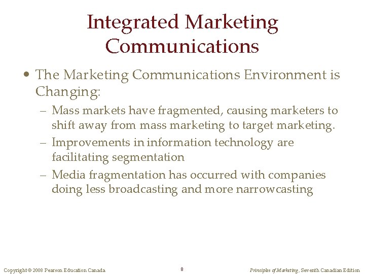 Integrated Marketing Communications • The Marketing Communications Environment is Changing: – Mass markets have Integrated Marketing Communications • The Marketing Communications Environment is Changing: – Mass markets have