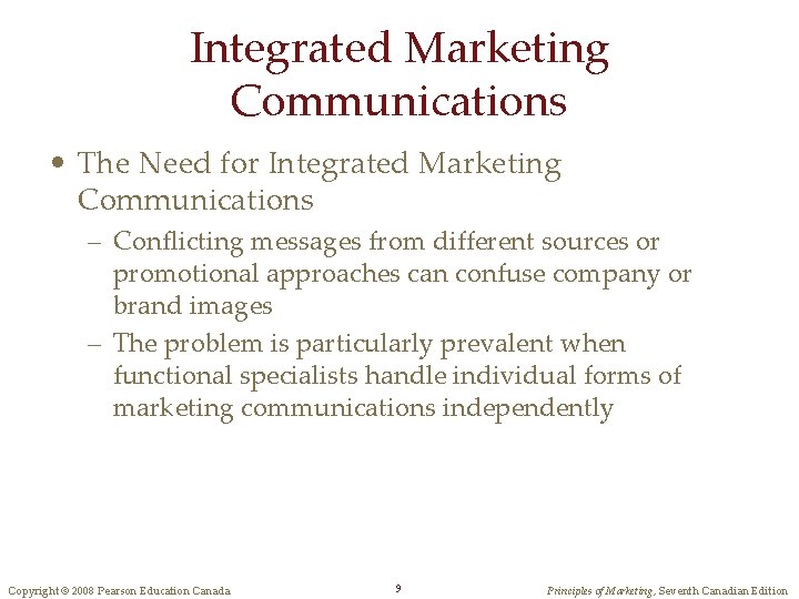 Integrated Marketing Communications • The Need for Integrated Marketing Communications – Conflicting messages from Integrated Marketing Communications • The Need for Integrated Marketing Communications – Conflicting messages from