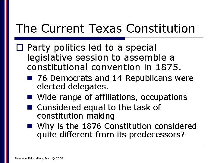 The Current Texas Constitution o Party politics led to a special legislative session to