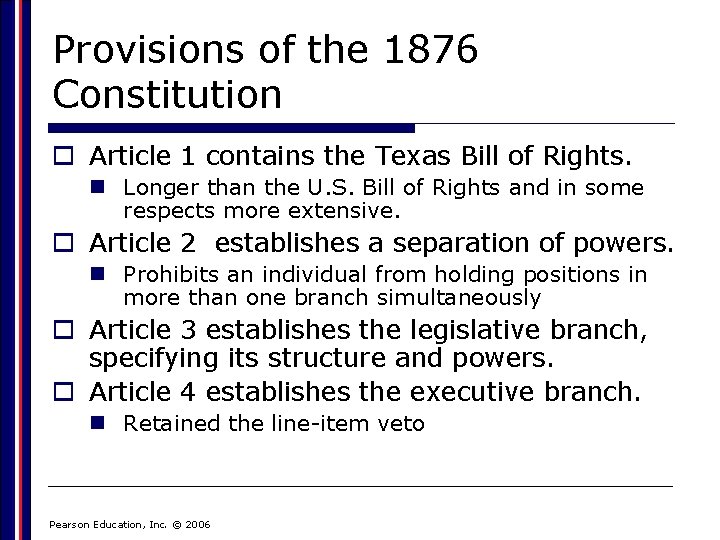 Provisions of the 1876 Constitution o Article 1 contains the Texas Bill of Rights.