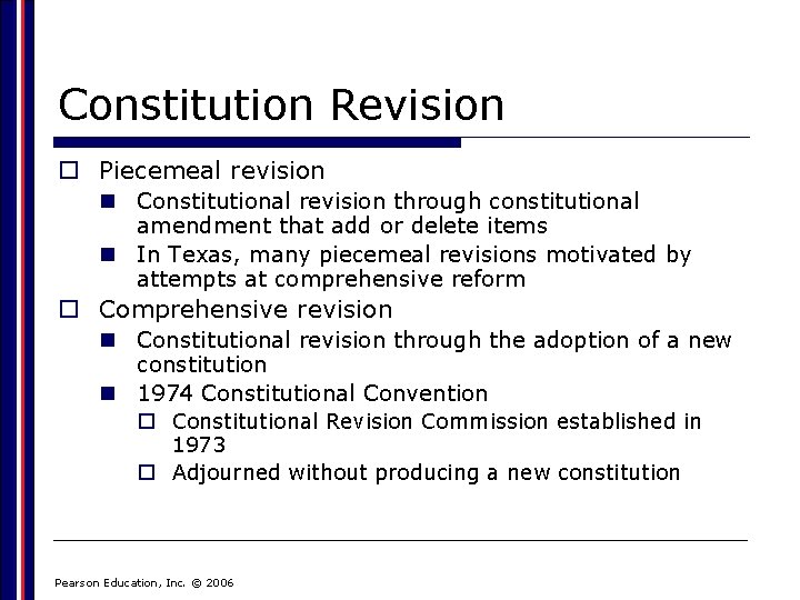 Constitution Revision o Piecemeal revision n Constitutional revision through constitutional amendment that add or