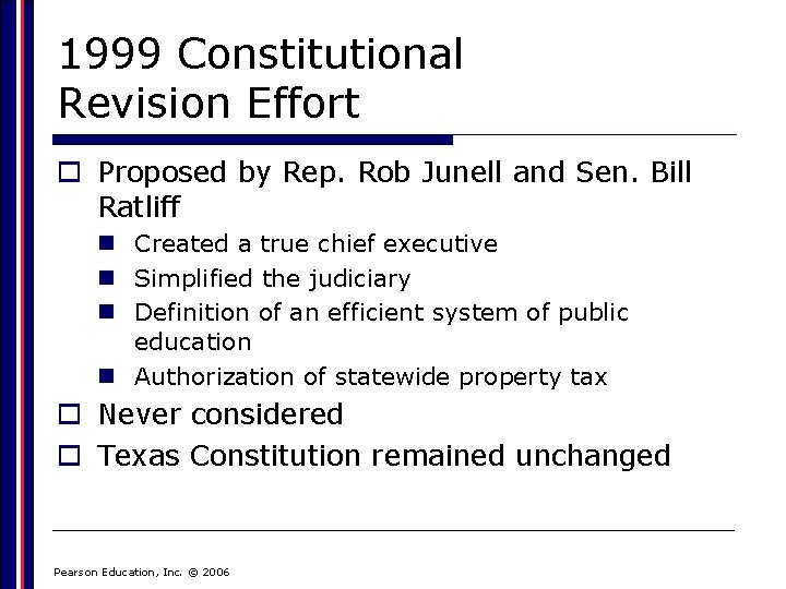 1999 Constitutional Revision Effort o Proposed by Rep. Rob Junell and Sen. Bill Ratliff