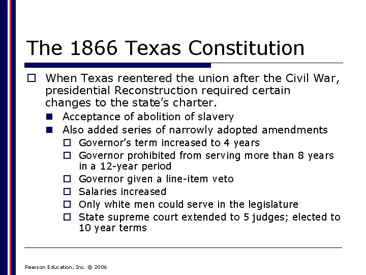 The 1866 Texas Constitution o When Texas reentered the union after the Civil War,