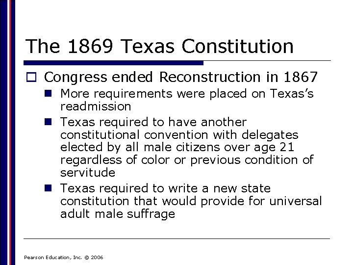 The 1869 Texas Constitution o Congress ended Reconstruction in 1867 n More requirements were