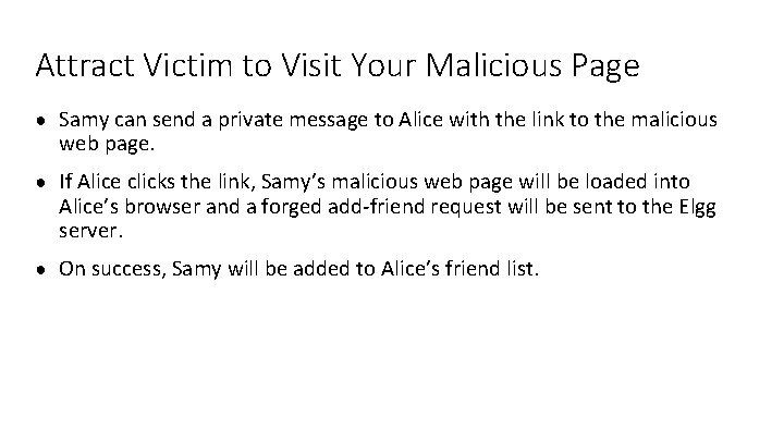 Attract Victim to Visit Your Malicious Page ● Samy can send a private message Attract Victim to Visit Your Malicious Page ● Samy can send a private message