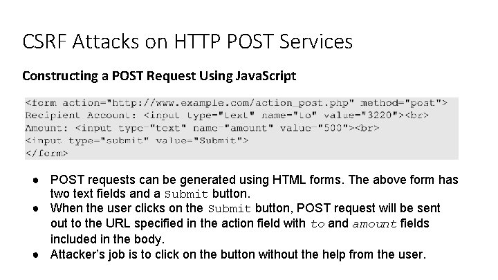 CSRF Attacks on HTTP POST Services Constructing a POST Request Using Java. Script ● CSRF Attacks on HTTP POST Services Constructing a POST Request Using Java. Script ●