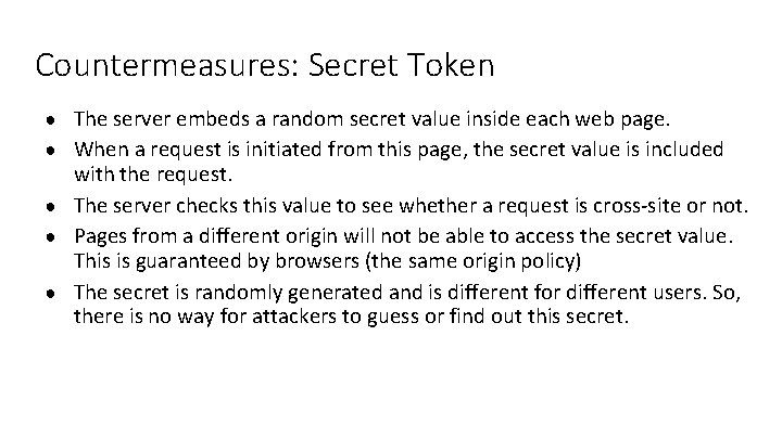 Countermeasures: Secret Token ● The server embeds a random secret value inside each web Countermeasures: Secret Token ● The server embeds a random secret value inside each web