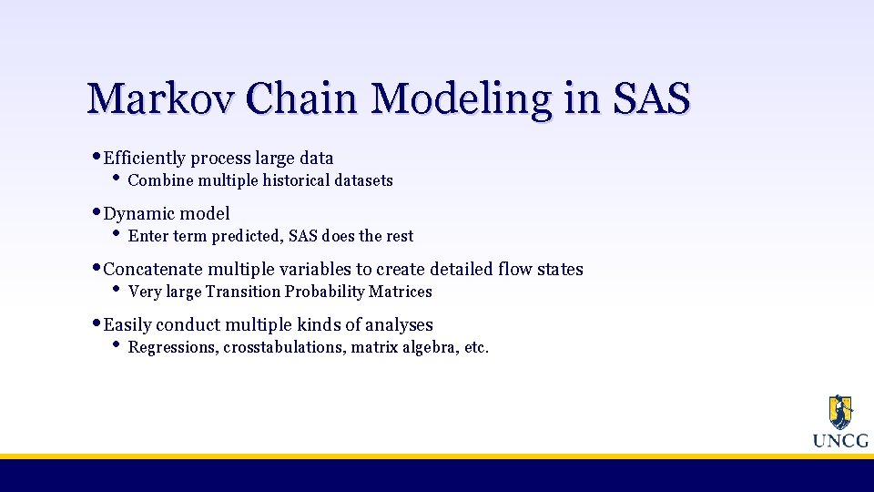 Markov Chain Modeling in SAS • Efficiently process large data • Combine multiple historical