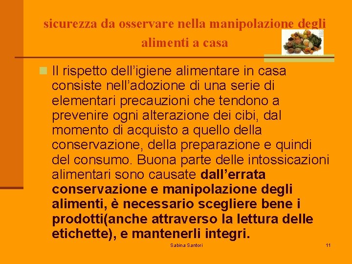 sicurezza da osservare nella manipolazione degli alimenti a casa n Il rispetto dell’igiene alimentare