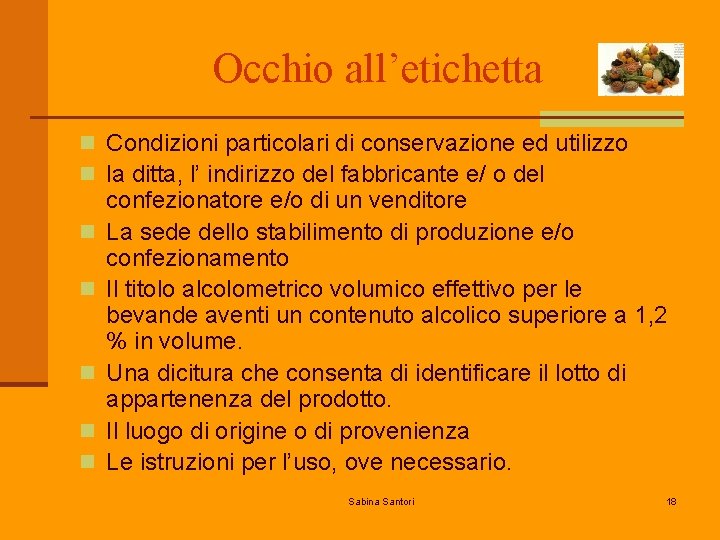 Occhio all’etichetta n Condizioni particolari di conservazione ed utilizzo n la ditta, l’ indirizzo