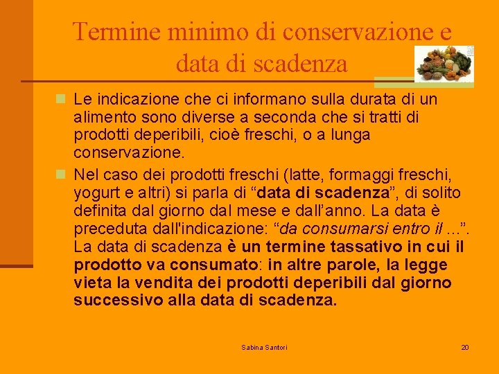 Termine minimo di conservazione e data di scadenza n Le indicazione che ci informano