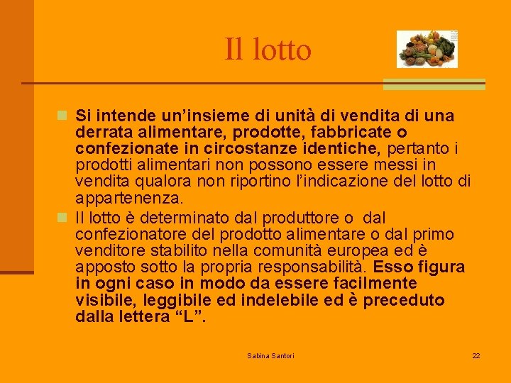 Il lotto n Si intende un’insieme di unità di vendita di una derrata alimentare,