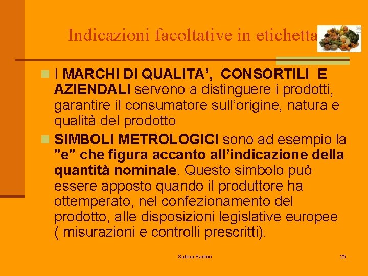 Indicazioni facoltative in etichetta n I MARCHI DI QUALITA’, CONSORTILI E AZIENDALI servono a