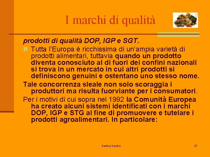 I marchi di qualità prodotti di qualità DOP, IGP e SGT. n Tutta l’Europa