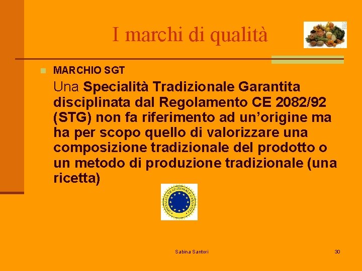 I marchi di qualità n MARCHIO SGT Una Specialità Tradizionale Garantita disciplinata dal Regolamento