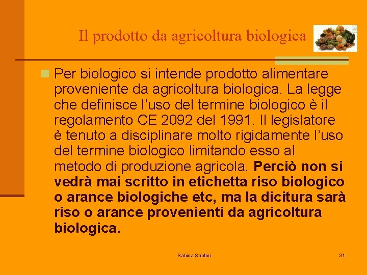 Il prodotto da agricoltura biologica n Per biologico si intende prodotto alimentare proveniente da