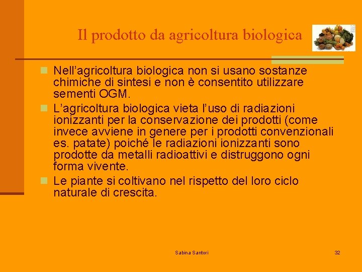 Il prodotto da agricoltura biologica n Nell’agricoltura biologica non si usano sostanze chimiche di