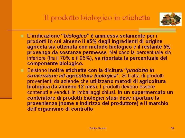 Il prodotto biologico in etichetta n L’indicazione “biologico” è ammessa solamente per i prodotti