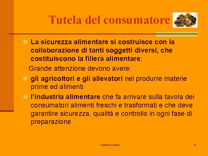 Tutela del consumatore n La sicurezza alimentare si costruisce con la collaborazione di tanti