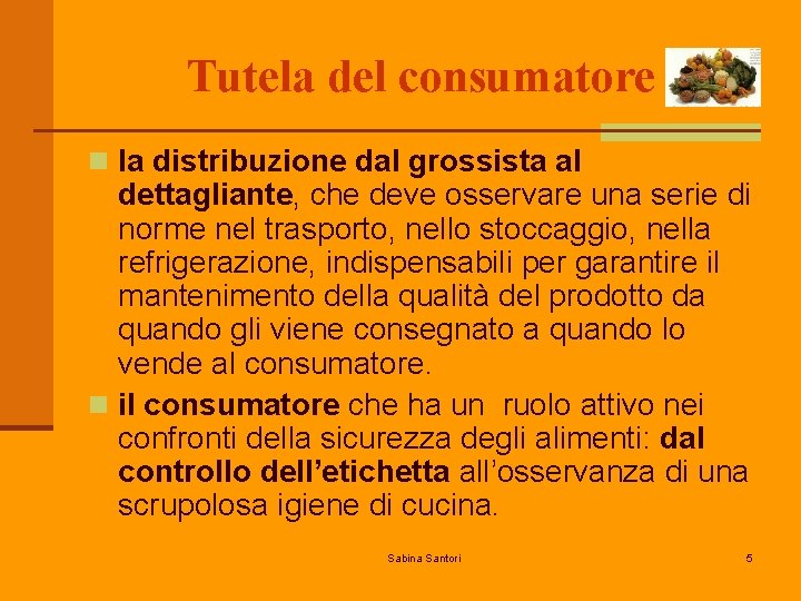 Tutela del consumatore n la distribuzione dal grossista al dettagliante, che deve osservare una