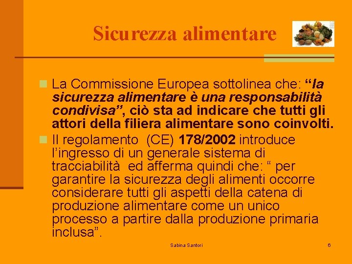 Sicurezza alimentare n La Commissione Europea sottolinea che: “la sicurezza alimentare è una responsabilità