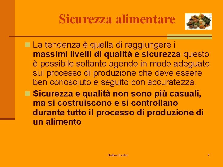 Sicurezza alimentare n La tendenza è quella di raggiungere i massimi livelli di qualità