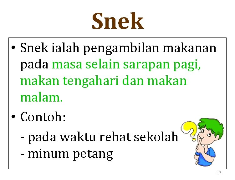 Snek • Snek ialah pengambilan makanan pada masa selain sarapan pagi, makan tengahari dan