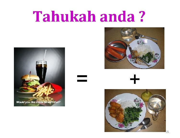 Tahukah anda ? = + 21 