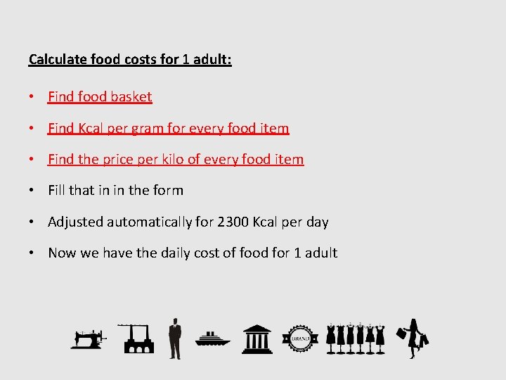 Calculate food costs for 1 adult: • Find food basket • Find Kcal per
