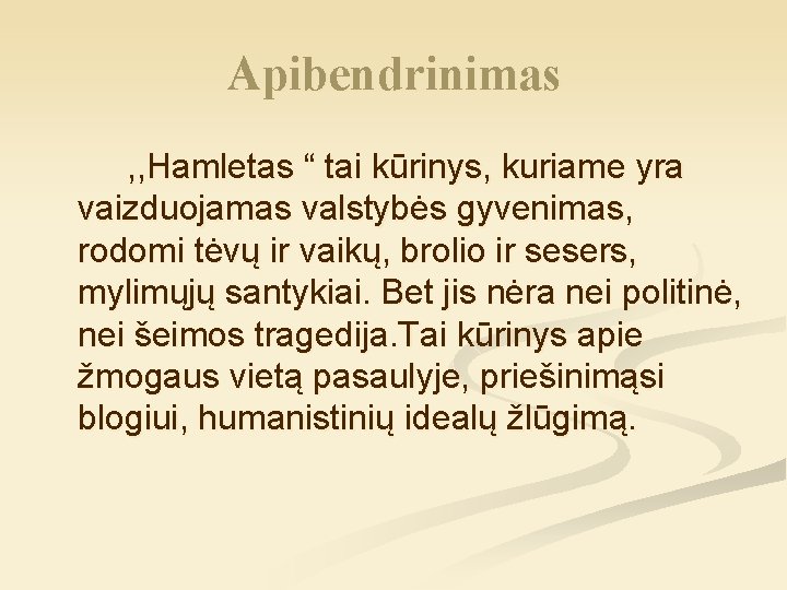 Apibendrinimas , , Hamletas “ tai kūrinys, kuriame yra vaizduojamas valstybės gyvenimas, rodomi tėvų
